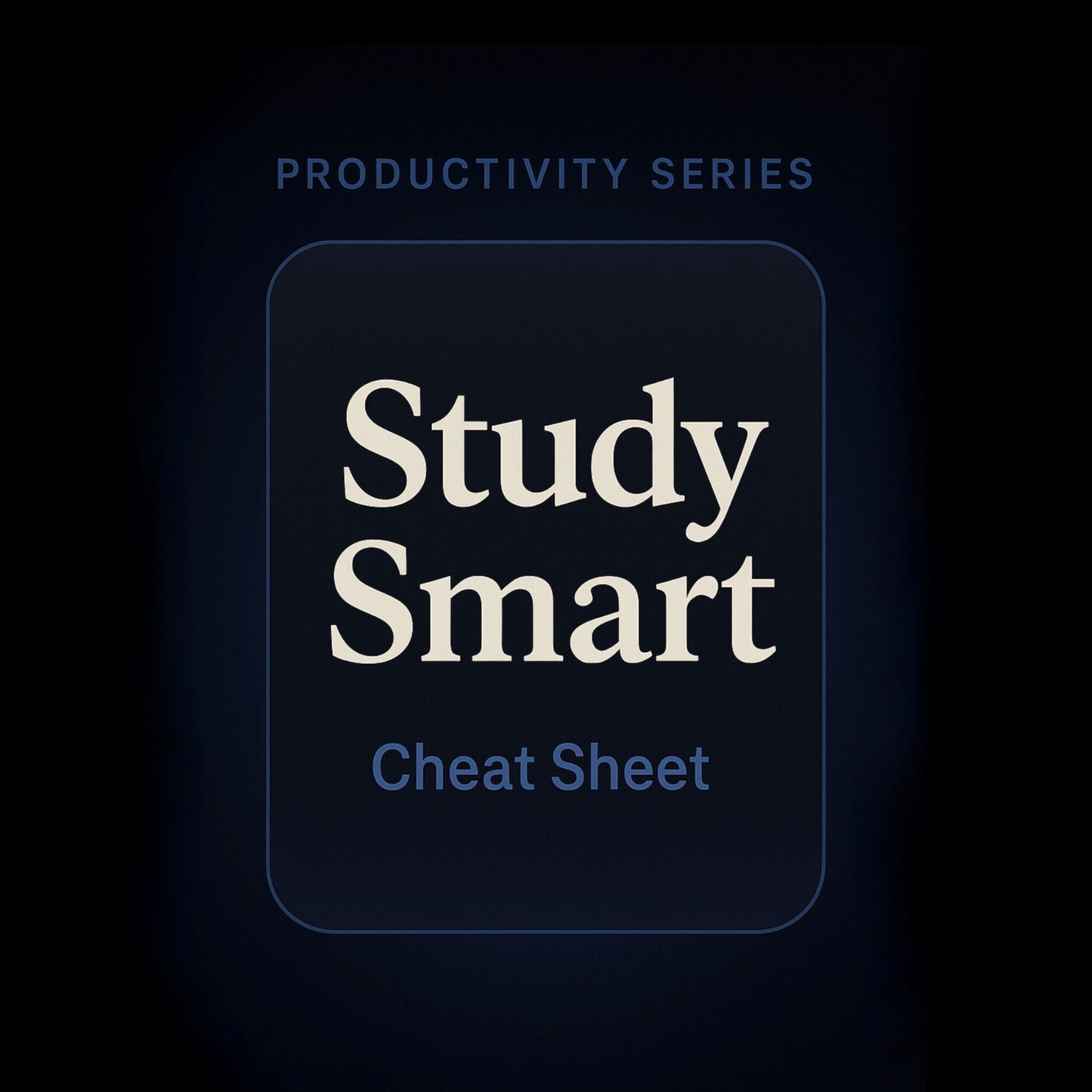 Study Smart Cheat Sheet - Learn Faster, Remember More, Stress Less