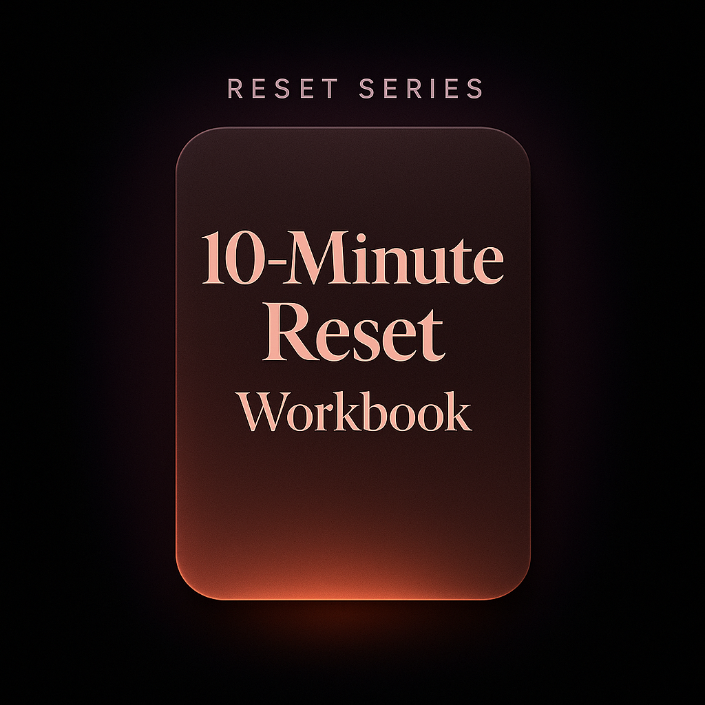 The 10-Minute Reset - Fast Mental Reset Routine (Digital Workbook)