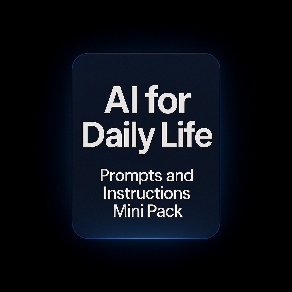 AI for Daily Life — Prompts & Instructions Mini Pack